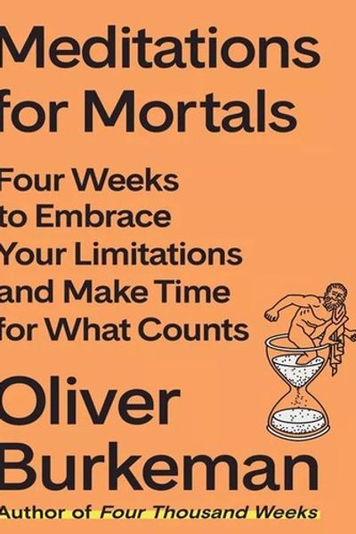 Meditations for Mortals by Oliver Burkeman book cover