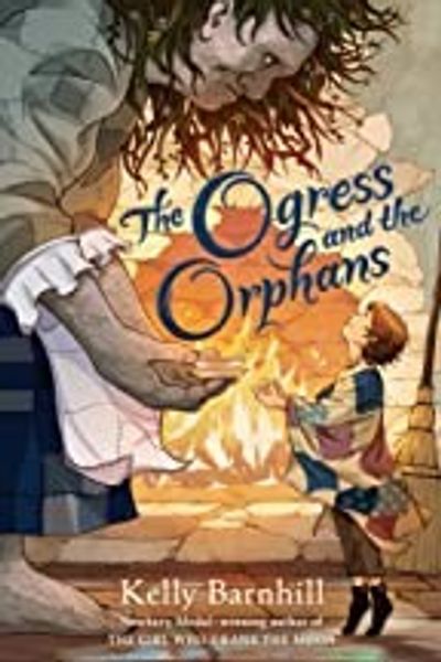 The Ogress and the Orphans by Kelly Barnhill book cover