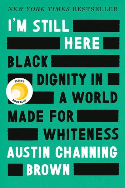 I'm Still Here: Black Dignity in a World Made for Whiteness by Austin Channing Brown book cover