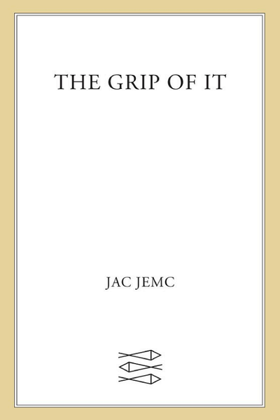 The Grip of It by Jac Jemc book cover