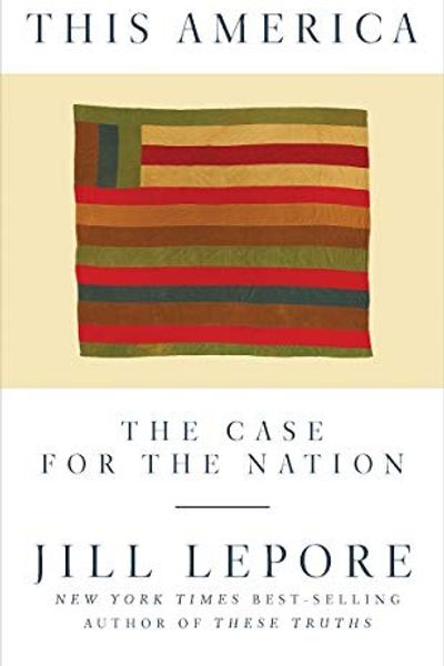 This America: The Case for the Nation by Jill Lepore book cover