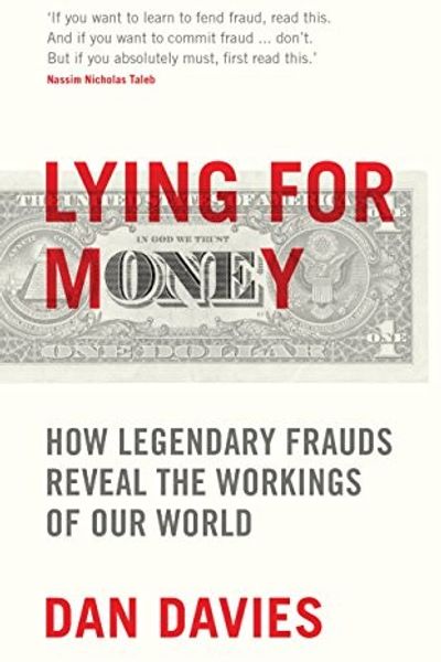 Lying for Money: How Legendary Frauds Reveal the Workings of Our World by Dan Davies book cover