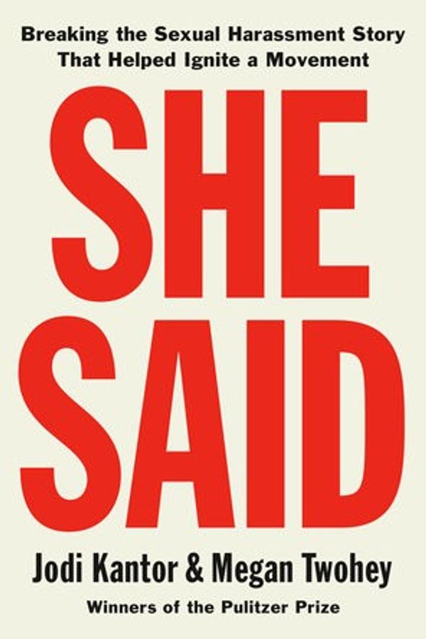 She Said: Breaking the Sexual Harassment Story That Helped Ignite a Movement cover