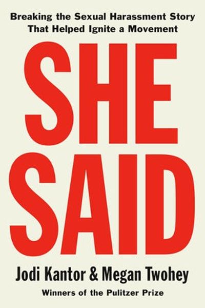 She Said: Breaking the Sexual Harassment Story That Helped Ignite a Movement by Jodi Kantor book cover