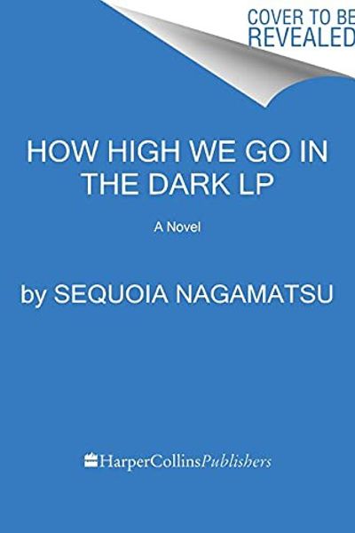 How High We Go in the Dark by Sequoia Nagamatsu book cover
