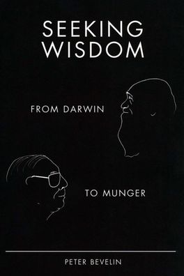 Seeking Wisdom: From Darwin to Munger cover