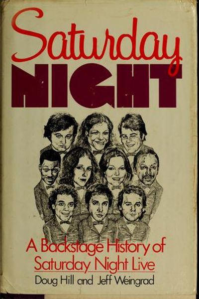 Saturday Night: A Backstage History of Saturday Night Live by Doug Hill book cover