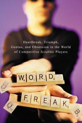 Word Freak: Heartbreak, Triumph, Genius, and Obsession in the World of Competitive Scrabble Players cover
