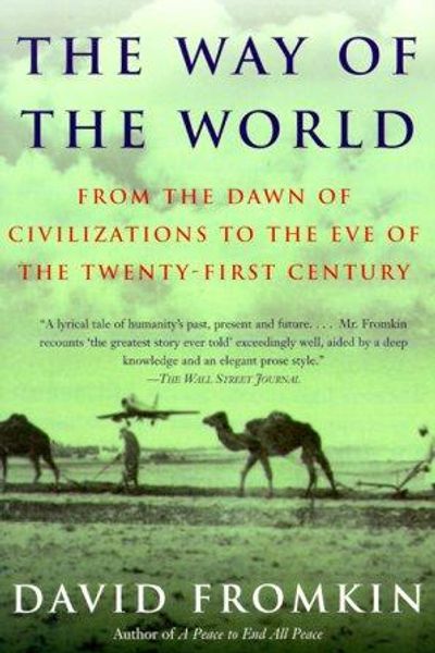 The Way of the World: From the Dawn of Civilizations to the Eve of the Twenty-First Century by David Fromkin book cover
