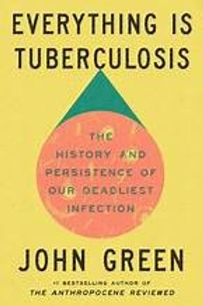 Everything Is Tuberculosis by John Green book cover