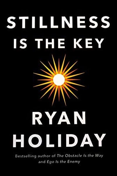 Stillness Is the Key by Ryan Holiday book cover