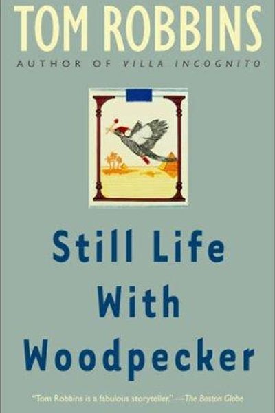 Still Life with Woodpecker by Tom Robbins book cover