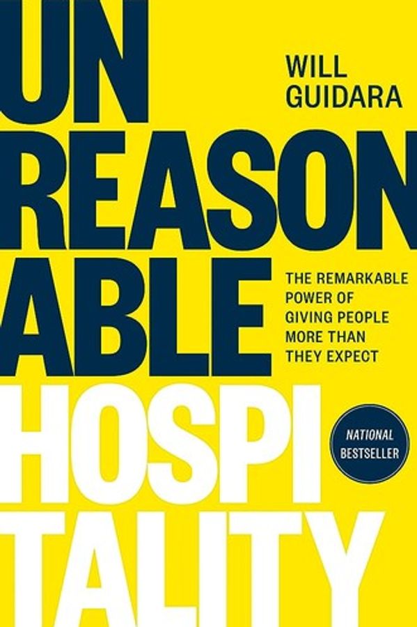 Unreasonable Hospitality: The Remarkable Power of Giving People More Than They Expect cover