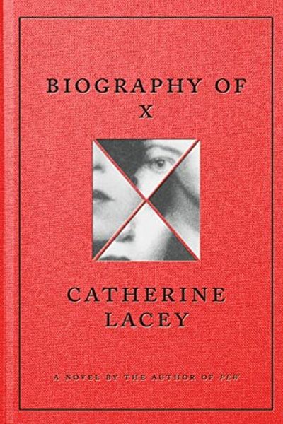 Biography of X by Catherine Lacey book cover