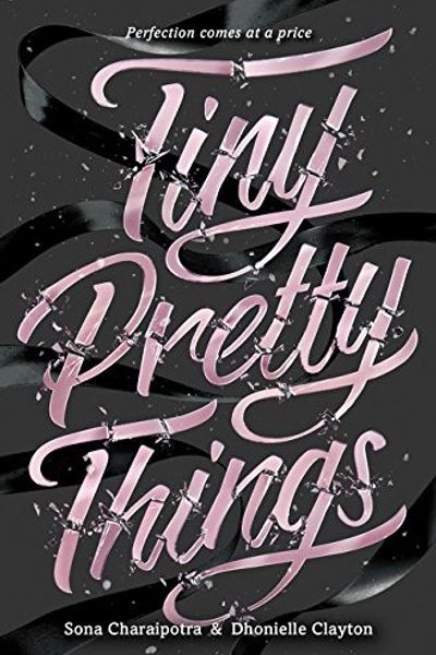 Tiny Pretty Things by Sona Charaipotra book cover