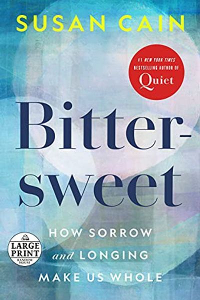 Bittersweet: How Sorrow and Longing Make Us Whole by Susan Cain book cover