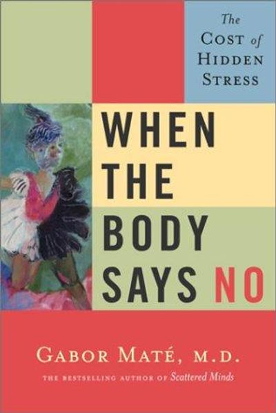 When the Body Says No by Gabor Mate book cover