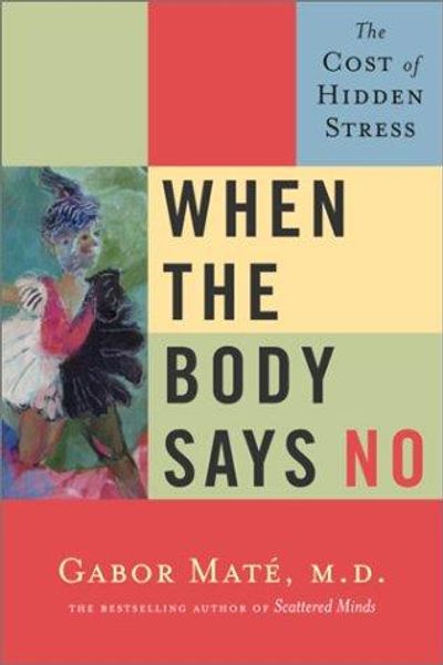 When the Body Says No by Gabor Mate book cover