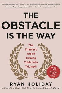 The Obstacle Is the Way