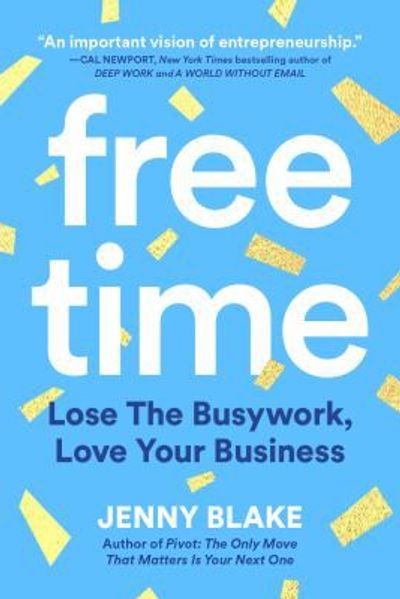 Free Time: Lose the Busywork, Love Your Business by Jenny Blake book cover