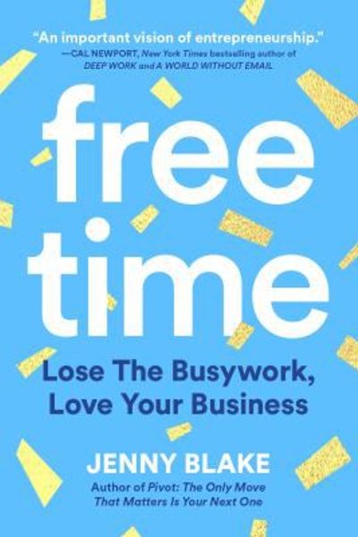 Free Time: Lose the Busywork, Love Your Business by Jenny Blake book cover