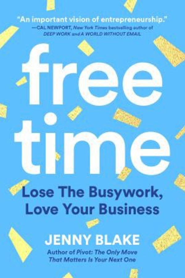 Free Time: Lose the Busywork, Love Your Business cover