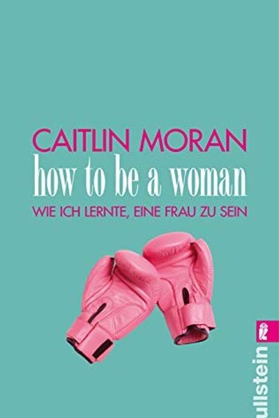 How to Be a Woman by Caitlin Moran book cover
