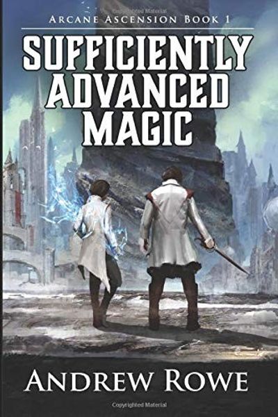 Sufficiently Advanced Magic by Andrew Rowe book cover