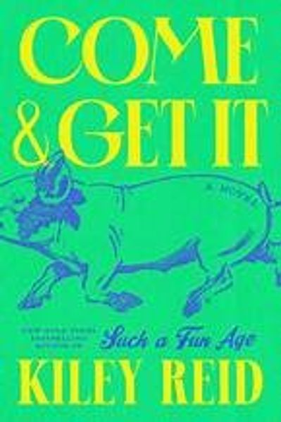 Come and Get It by Kiley Reid book cover