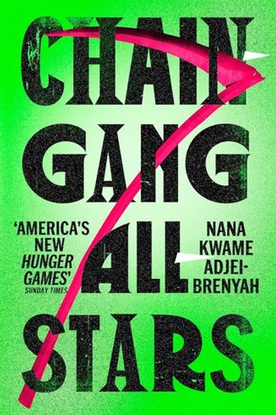 Chain-Gang All-Stars by Nana Kwame Adjei-Brenyah book cover