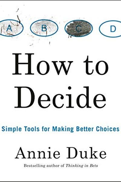 How to Decide by Annie Duke book cover