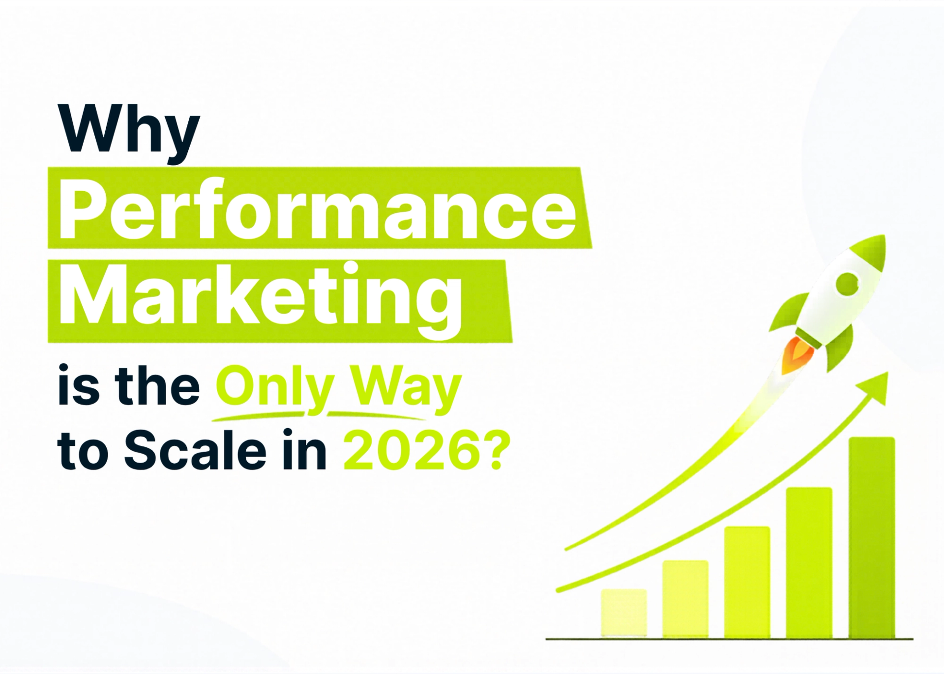 Why Performance Marketing is the Only Way to Scale in 2026?