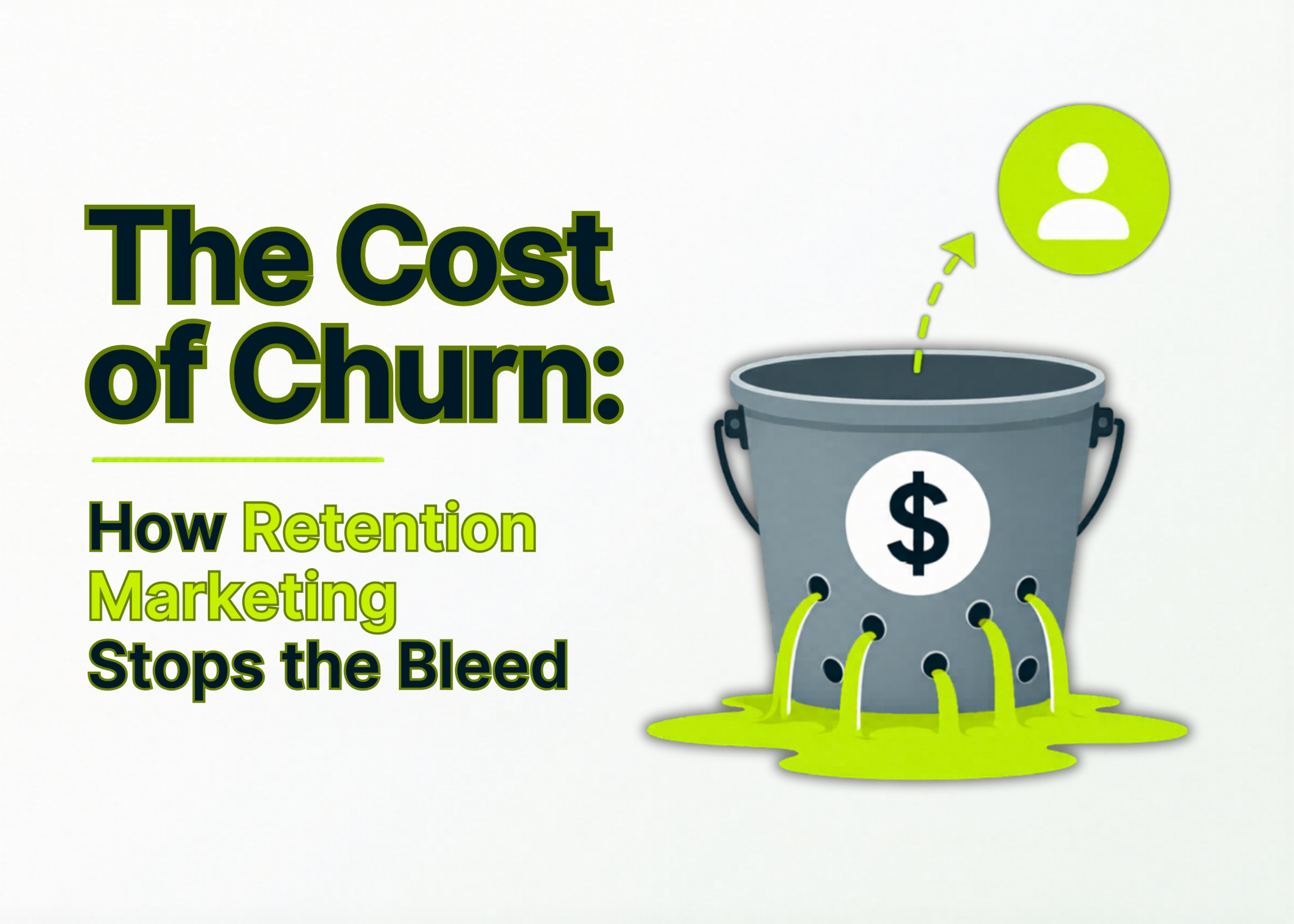 The Cost of Churn: How Retention Marketing Stops the Bleed