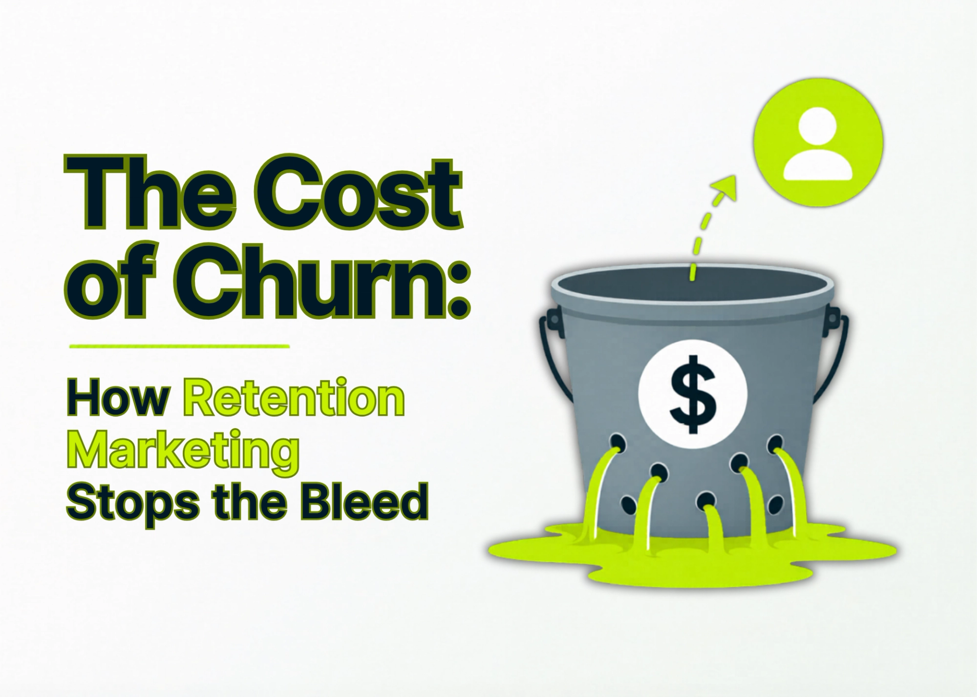 The Cost of Churn: How Retention Marketing Stops the Bleed
