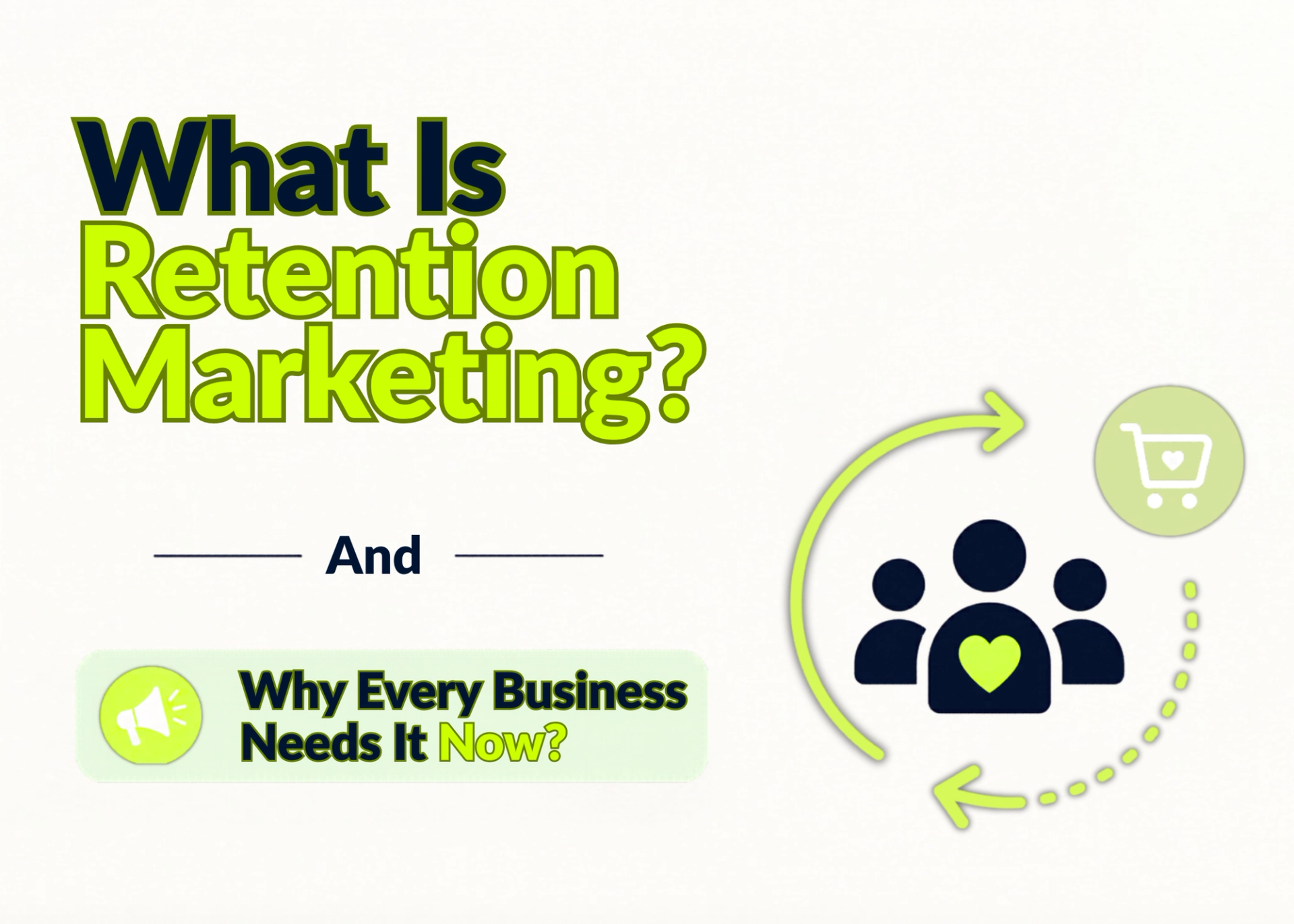 What Is Retention Marketing? And Why Every Business Needs It Now?