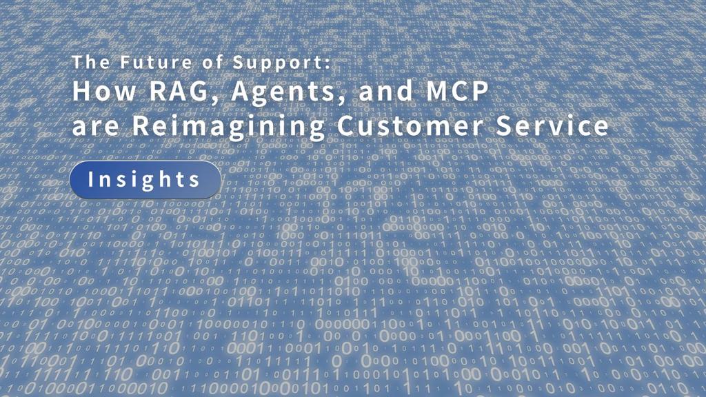 The Future of Support: How RAG, Agents, and MCP are Reimagining Customer Service