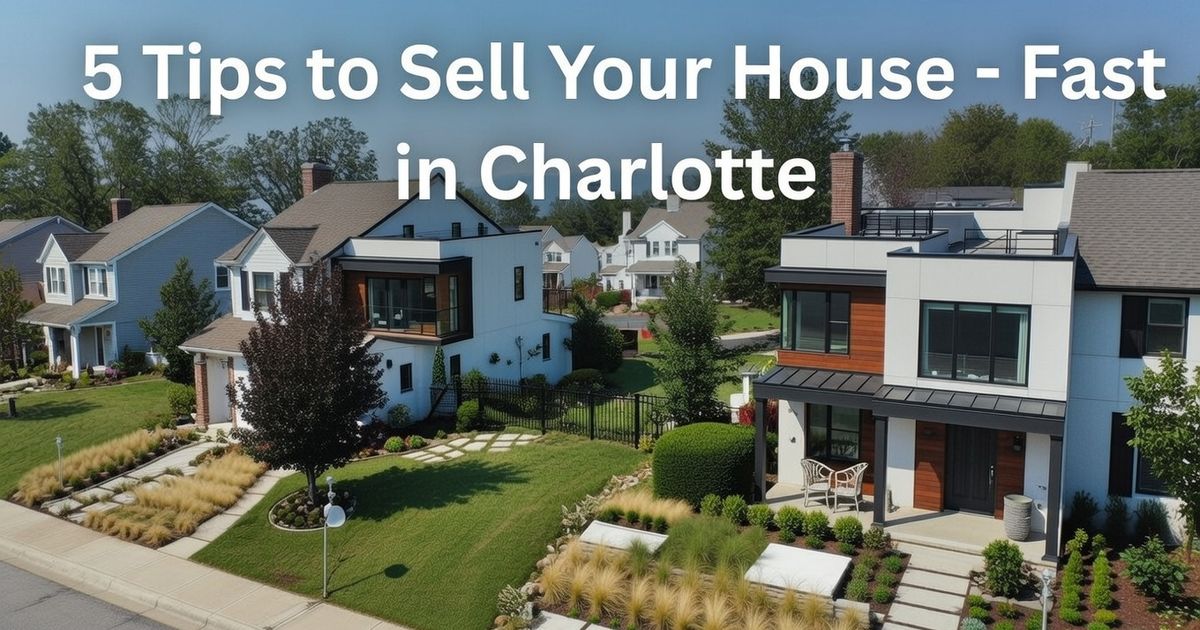 5 tips to sell your house fast in charlotte