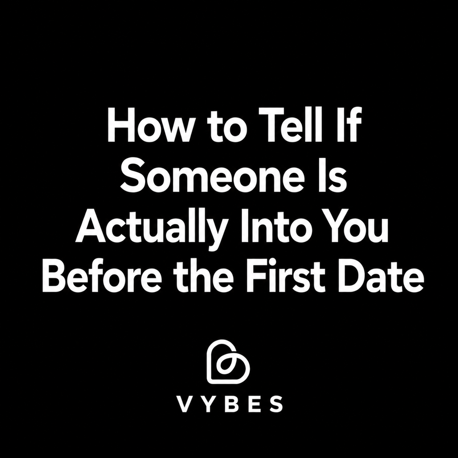 Black background with white text: How to Tell If Someone Is Actually Into You Before the First Date