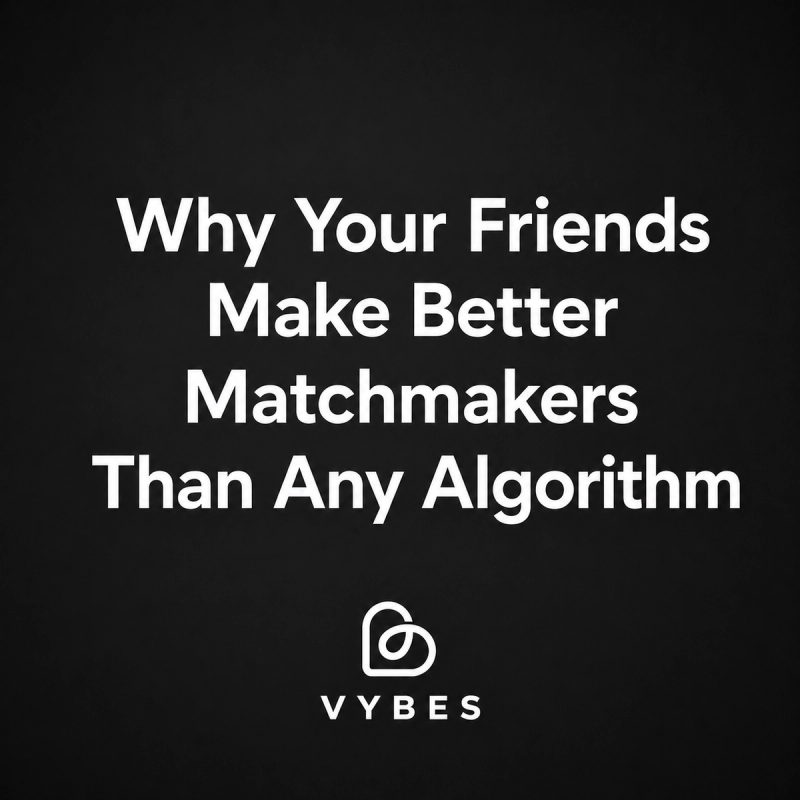 Black background with white text: Why Your Friends Make Better Matchmakers Than Any Algorithm