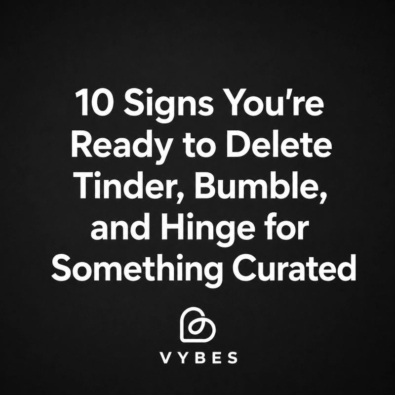 Black background with white text: 10 Signs You're Ready to Delete Tinder, Bumble, and Hinge for Something Curated