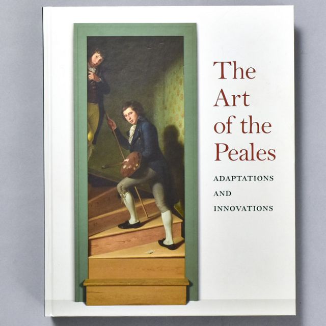 Front Cover of &quot;The Art of the Peales in the Philadelphia Museum of Art: Adaptations and Innovations&quot;