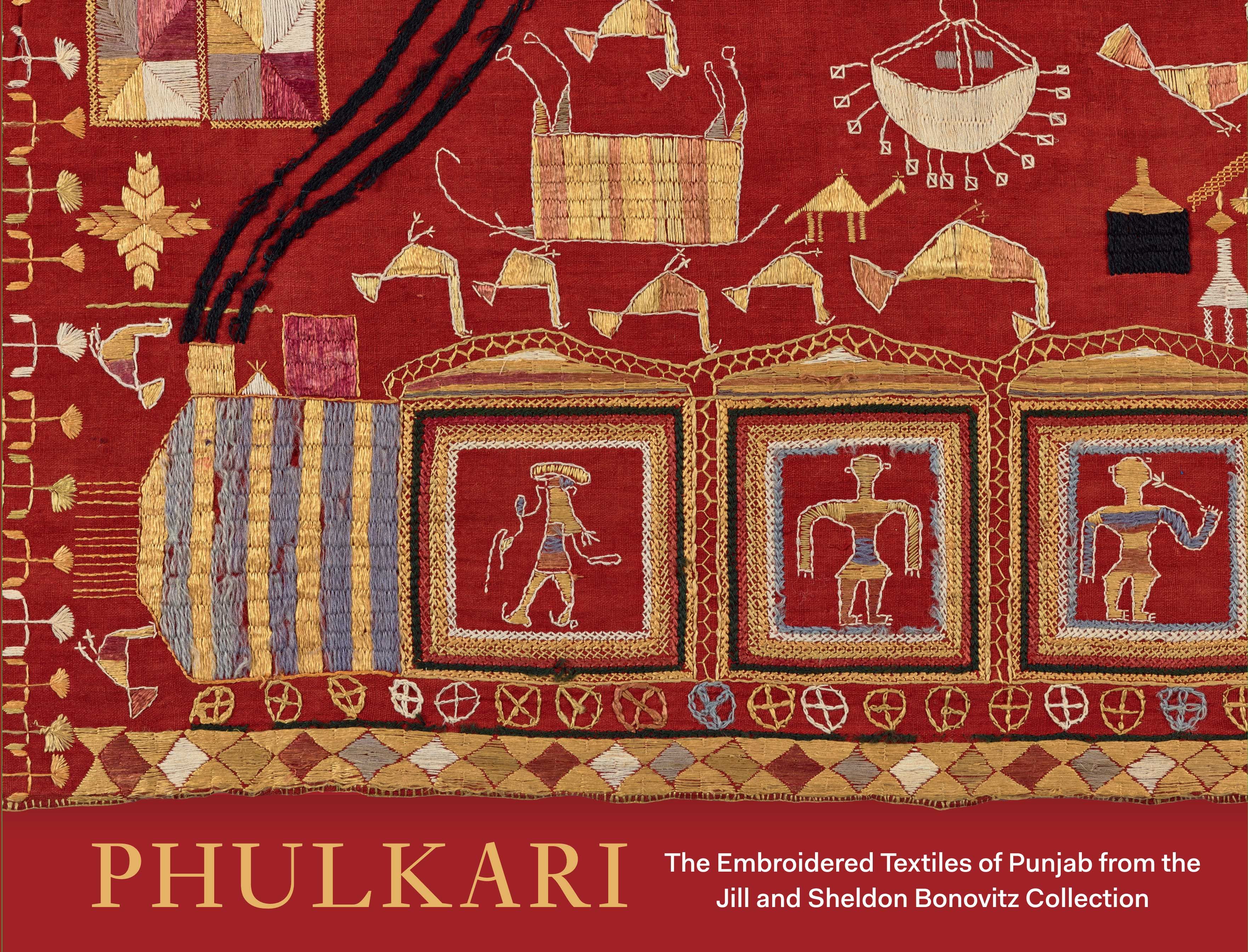 Front Cover of "Phulkari: The Embroidered Textiles of Punjab from the Jill and Sheldon Bonovitz Collection"