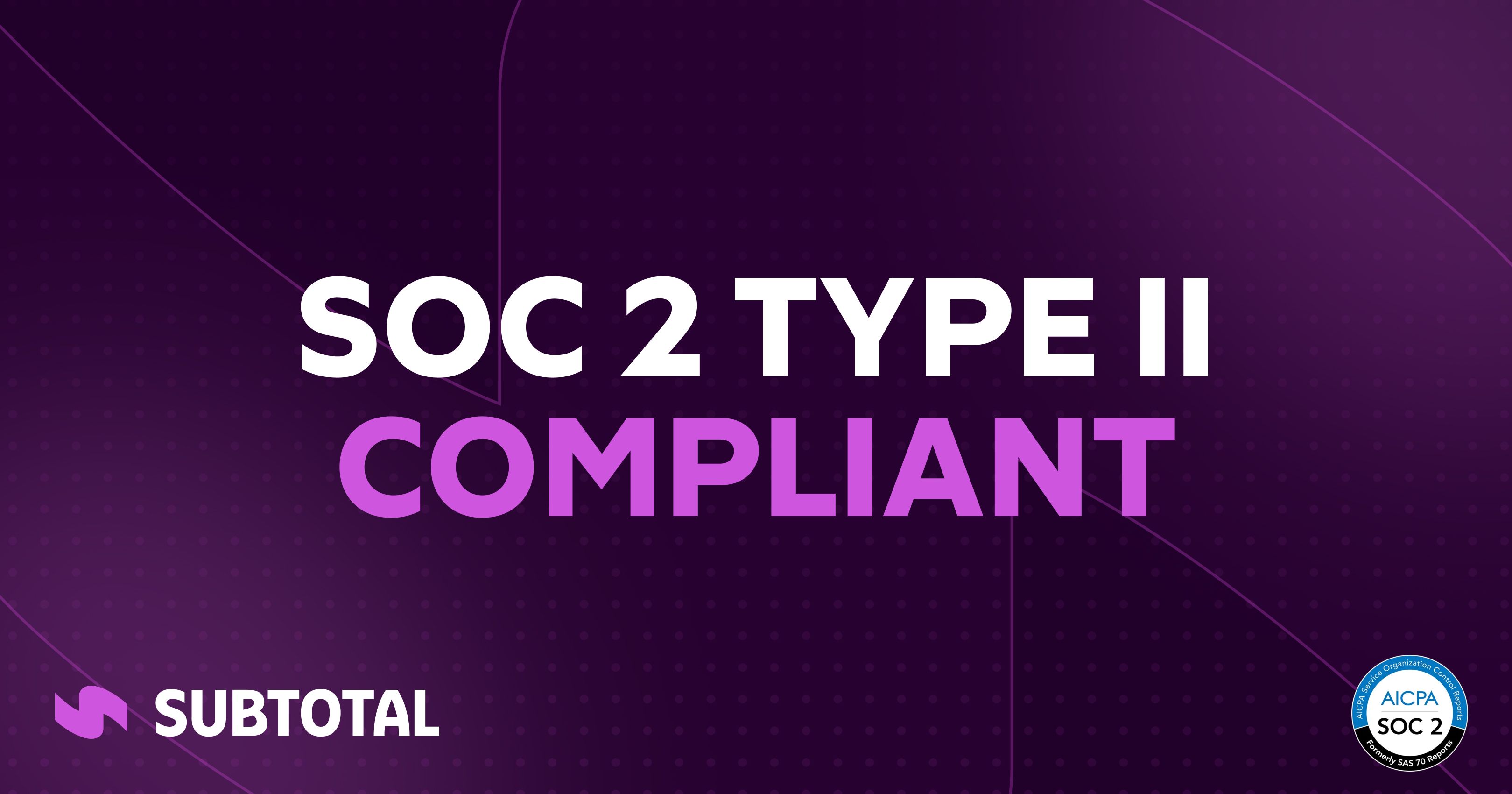 Cover Image for Subtotal Achieves SOC 2 Type II Compliance