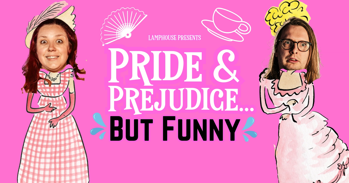 Lamphouse Theatre Pride and Prejudice ... But Funny