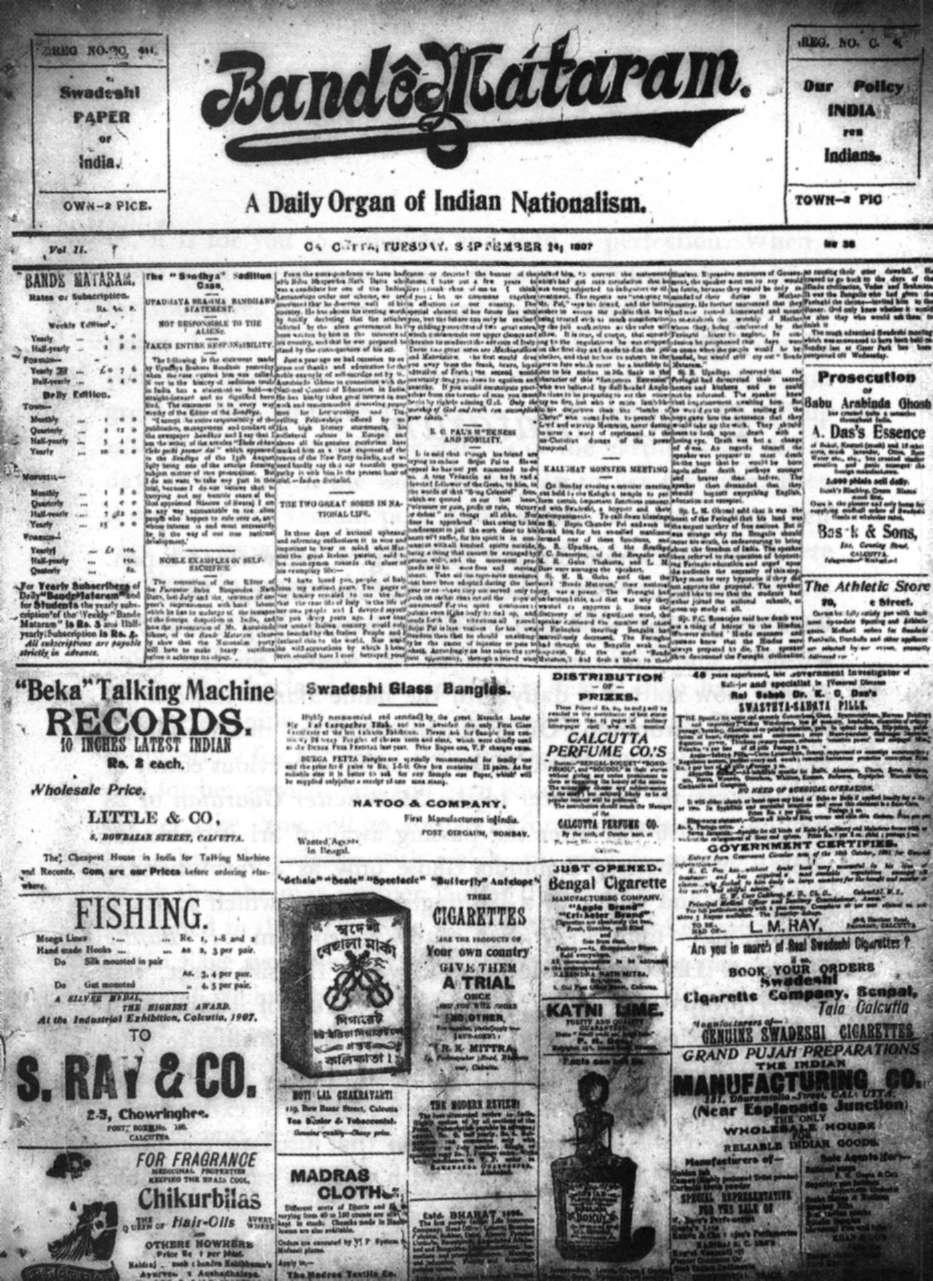 Bande Mataram newspaper — Aurobindo, through his editorials
declared openly that complete and absolute independence should be the aim of political action in India .
