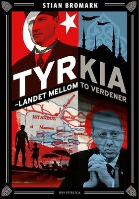 Tyrkia - landet mellom to verdener av Stian Bromark 