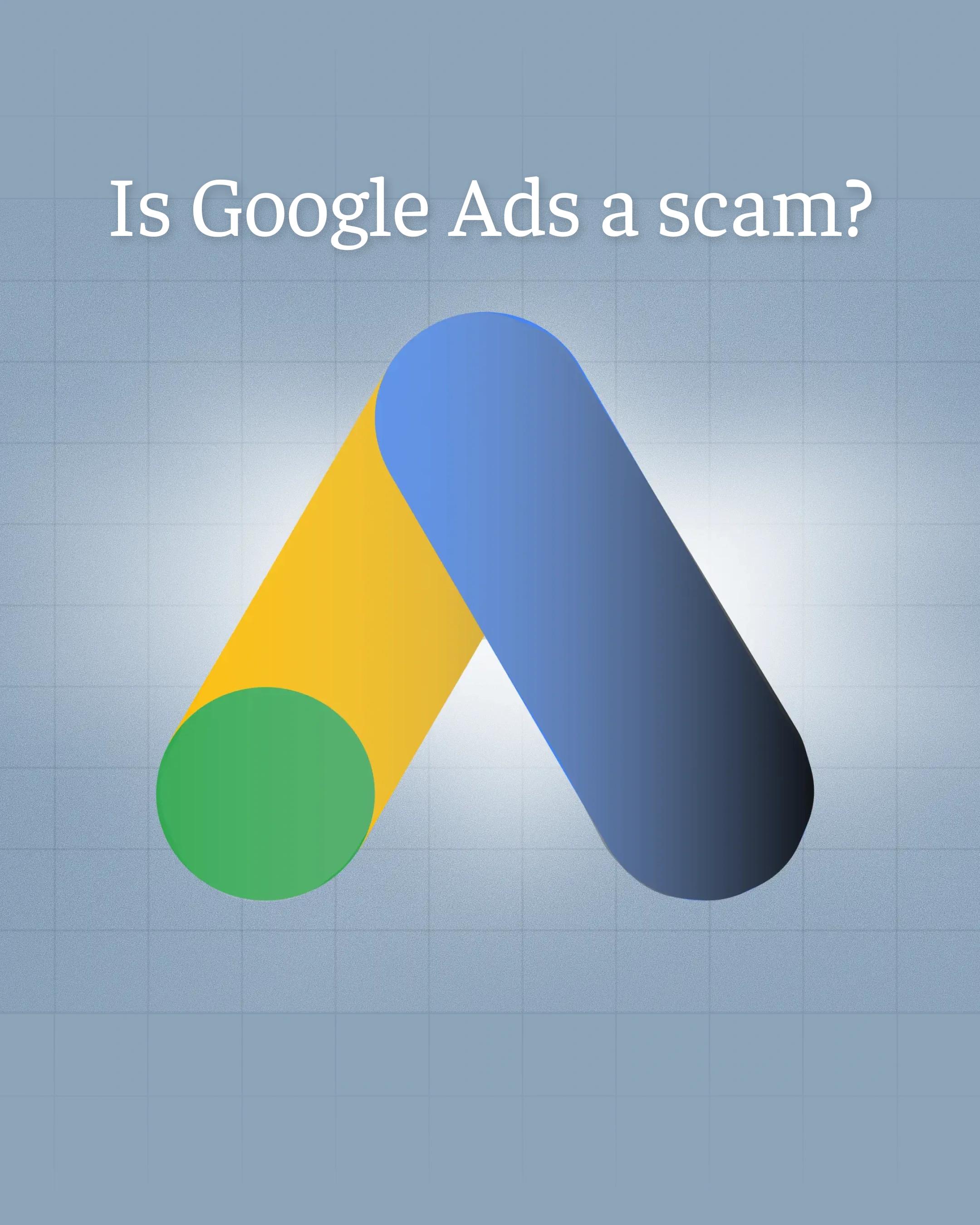 Is google ads a scam?