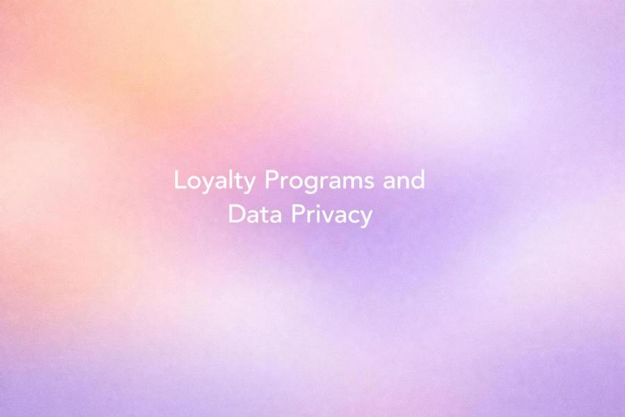 White text reading “Loyalty Programs and Data Privacy” over a soft gradient background