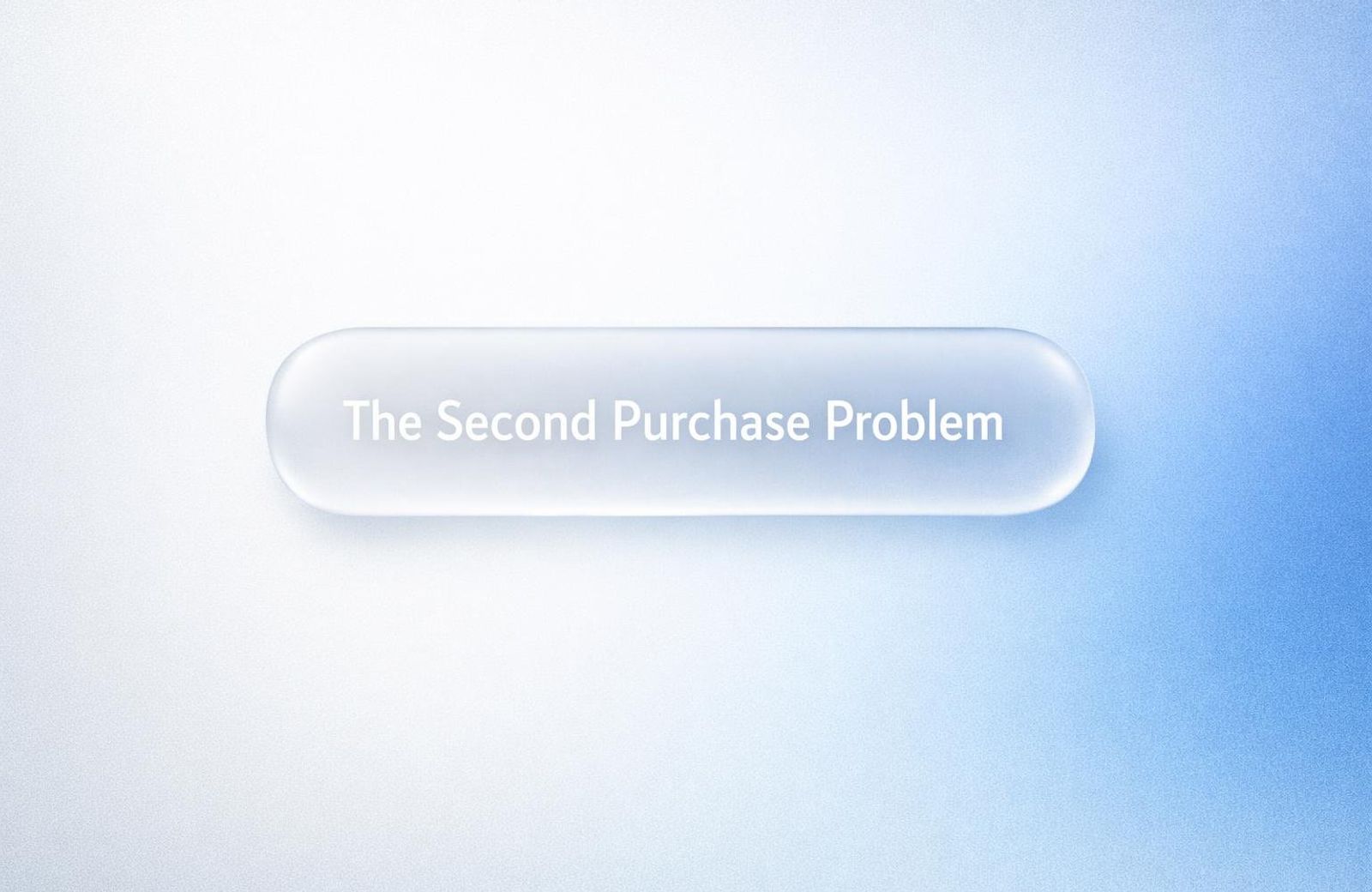White text reading “The Second Purchase Problem” over a soft gradient background.