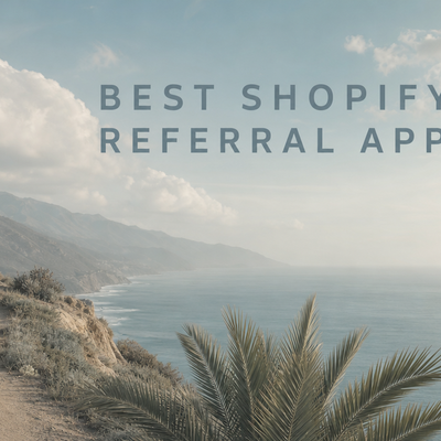Minimalist landscape with "The 7 Best Shopify Referral Apps for 2026" text overlaid in sky, representing a blog roundup compa